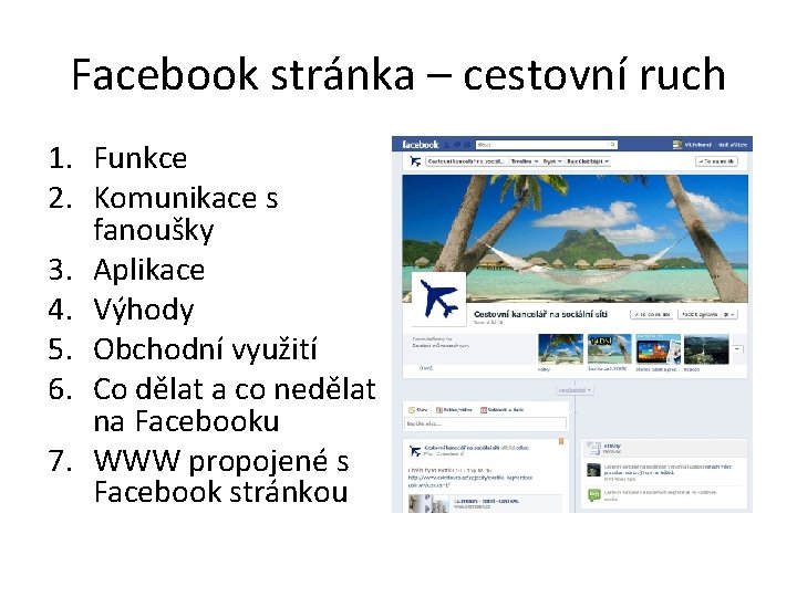 Facebook stránka – cestovní ruch 1. Funkce 2. Komunikace s fanoušky 3. Aplikace 4.