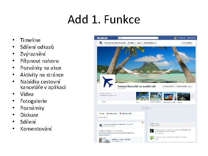 Add 1. Funkce • • • • Timeline Sdílení odkazů Zvýraznění Připnout nahoru Pozvánky