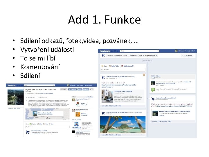 Add 1. Funkce • • • Sdílení odkazů, fotek, videa, pozvánek, … Vytvoření událostí