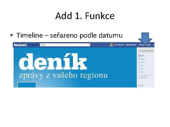 Add 1. Funkce • Timeline – seřazeno podle datumu 