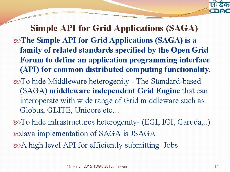 Simple API for Grid Applications (SAGA) The Simple API for Grid Applications (SAGA) is