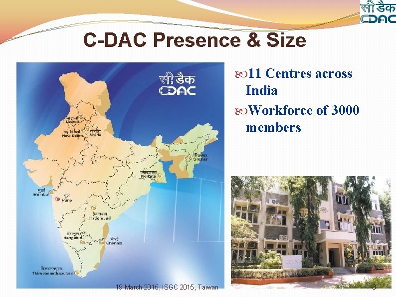 C-DAC Presence & Size 11 Centres across India Workforce of 3000 members 19 March