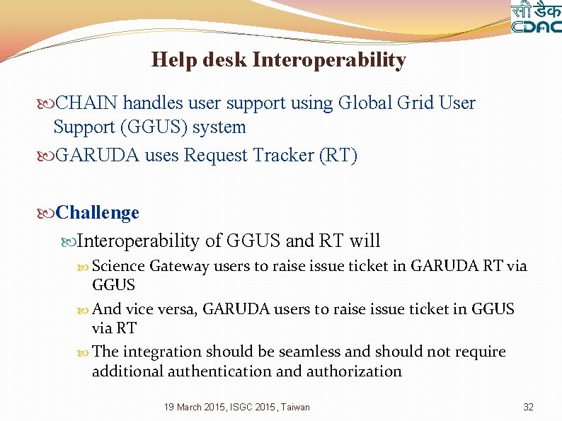 Help desk Interoperability CHAIN handles user support using Global Grid User Support (GGUS) system