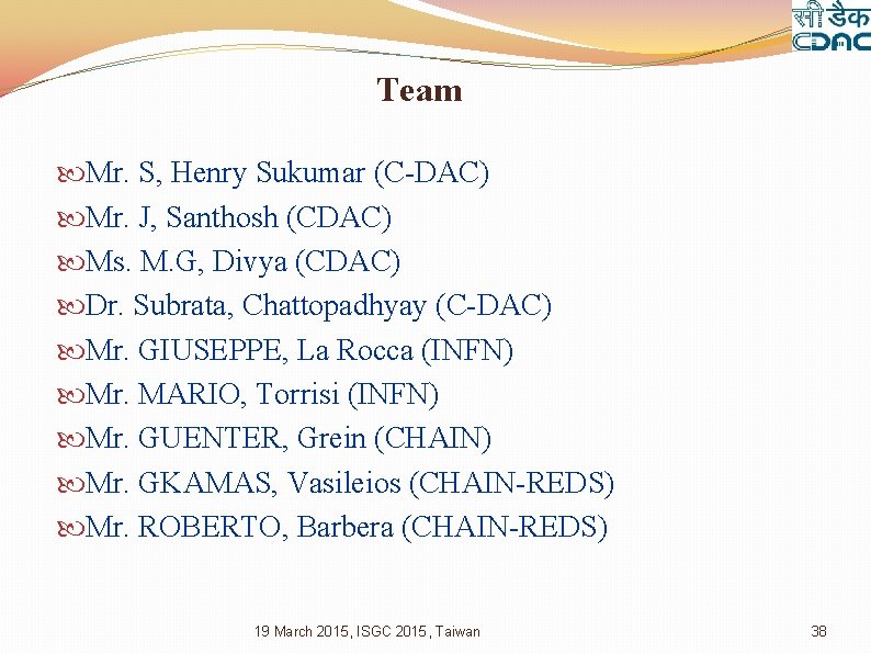 Team Mr. S, Henry Sukumar (C-DAC) Mr. J, Santhosh (CDAC) Ms. M. G, Divya