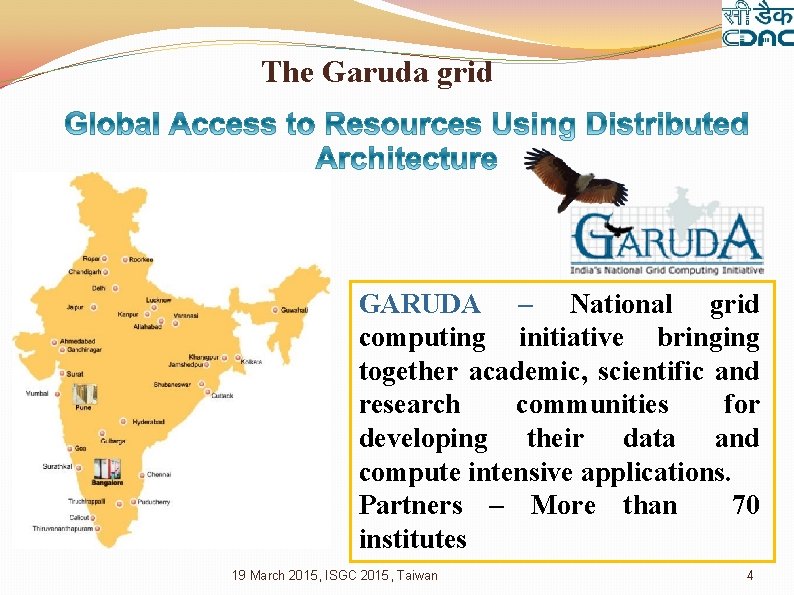 The Garuda grid GARUDA – National grid computing initiative bringing together academic, scientific and