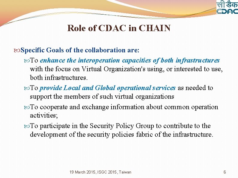 Role of CDAC in CHAIN Specific Goals of the collaboration are: To enhance the