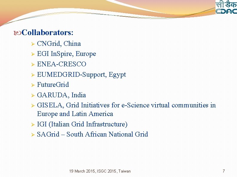  Collaborators: Ø Ø Ø Ø Ø CNGrid, China EGI In. Spire, Europe ENEA-CRESCO