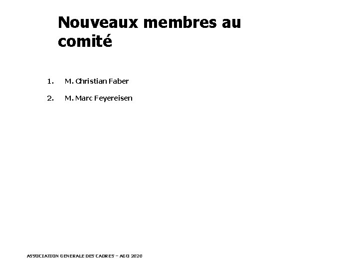 Nouveaux membres au comité 1. M. Christian Faber 2. M. Marc Feyereisen ASSOCIATION GENERALE