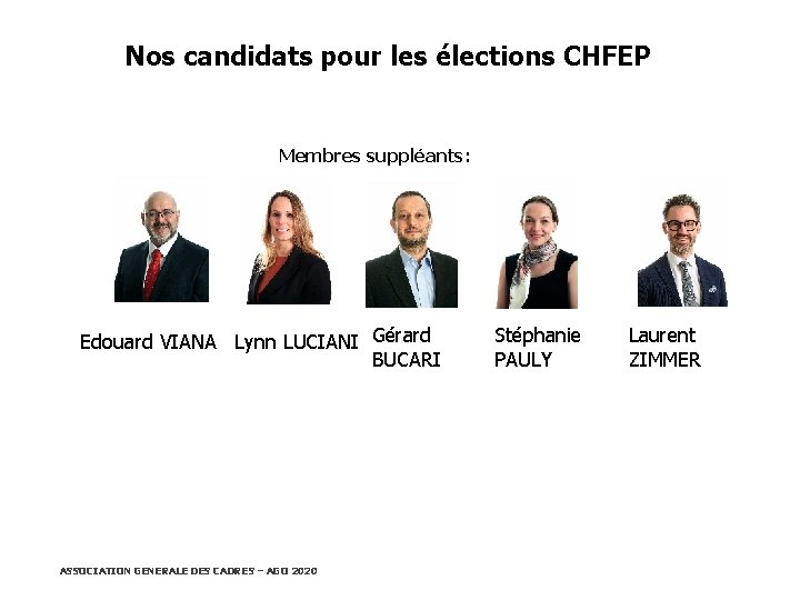 Nos candidats pour les élections CHFEP Membres suppléants: Edouard VIANA Lynn LUCIANI Gérard BUCARI