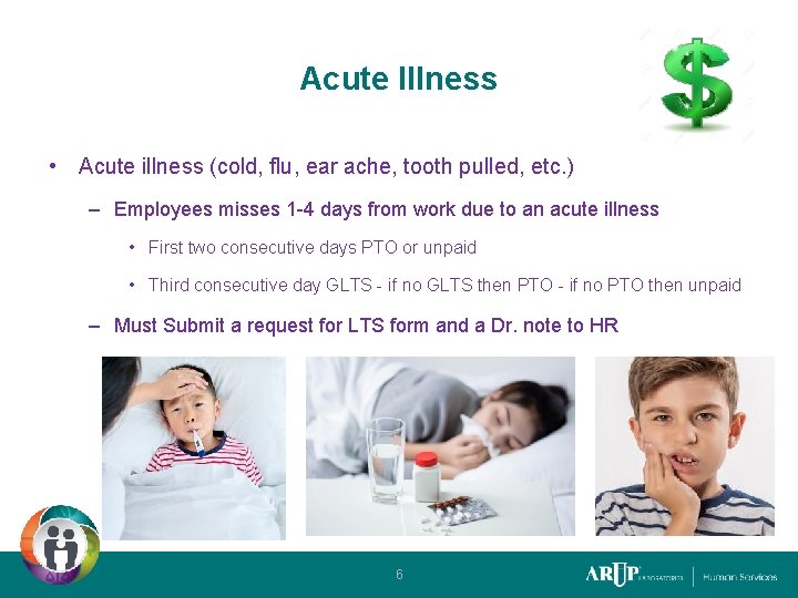 Acute Illness • Acute illness (cold, flu, ear ache, tooth pulled, etc. ) –