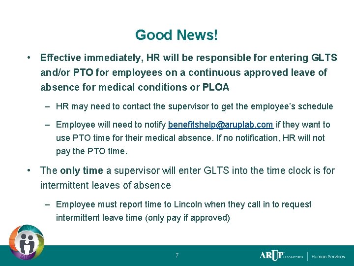 Good News! • Effective immediately, HR will be responsible for entering GLTS and/or PTO