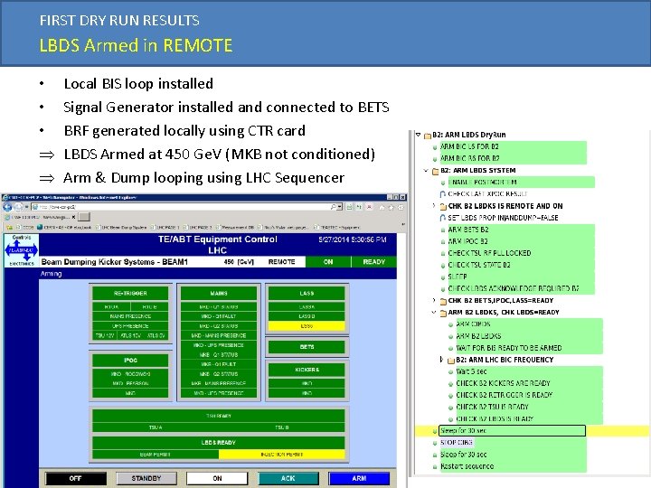 FIRST DRY RUN RESULTS LBDS Armed in REMOTE • • • Þ Þ Local