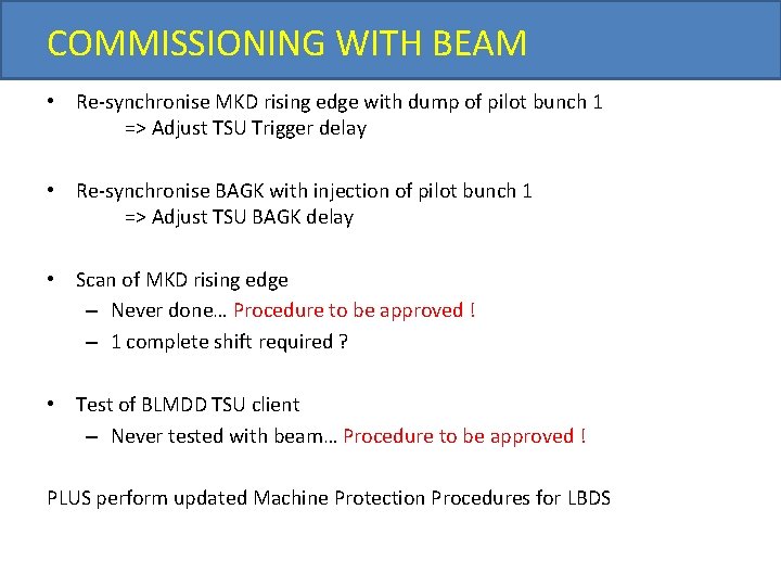 COMMISSIONING WITH BEAM • Re‐synchronise MKD rising edge with dump of pilot bunch 1