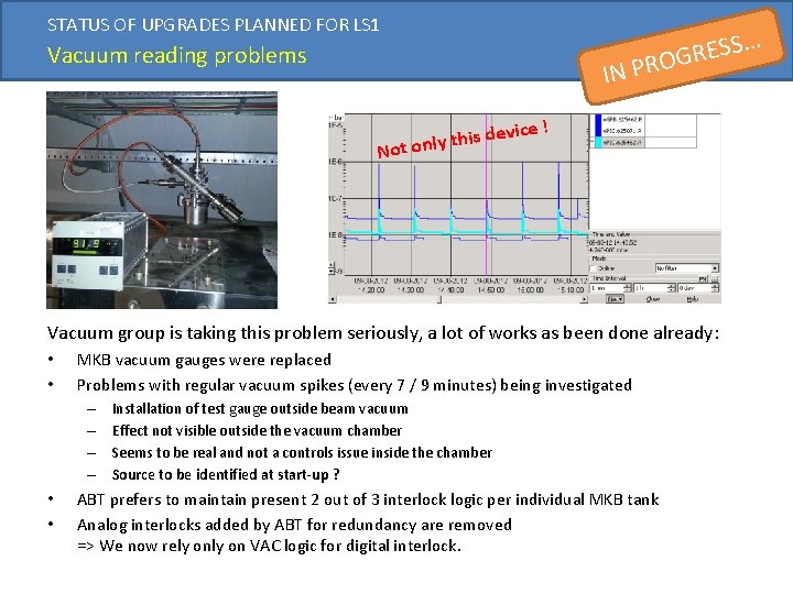 STATUS OF UPGRADES PLANNED FOR LS 1 Vacuum reading problems IN … S S