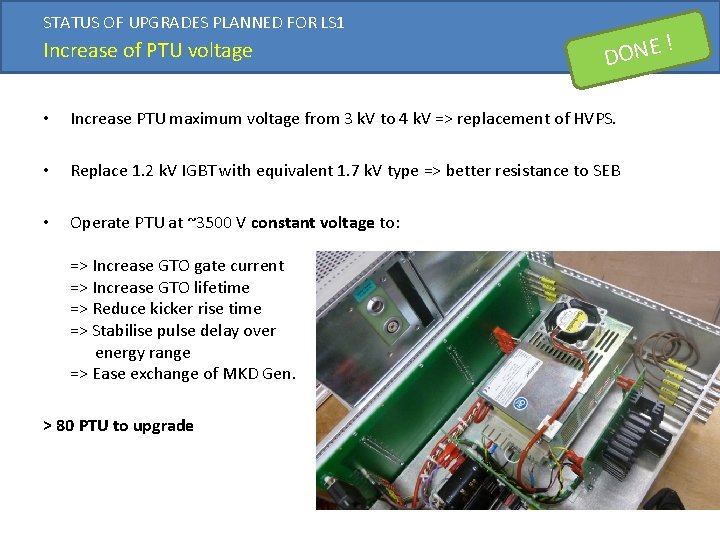 STATUS OF UPGRADES PLANNED FOR LS 1 Increase of PTU voltage ! E N