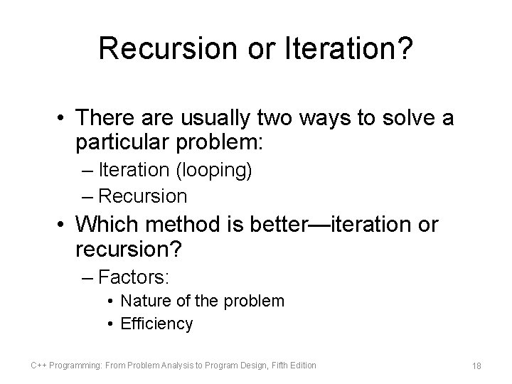 Recursion or Iteration? • There are usually two ways to solve a particular problem: Recursion or Iteration? • There are usually two ways to solve a particular problem: