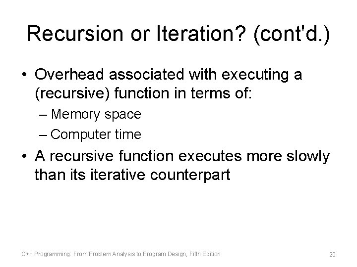 Recursion or Iteration? (cont'd. ) • Overhead associated with executing a (recursive) function in Recursion or Iteration? (cont'd. ) • Overhead associated with executing a (recursive) function in