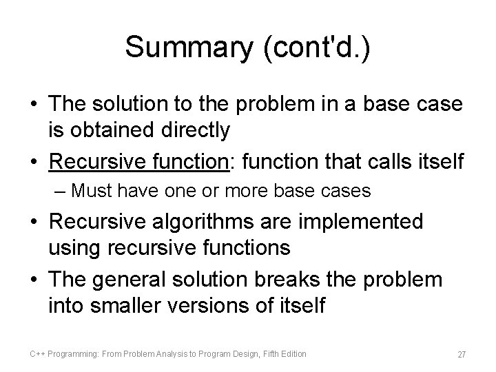 Summary (cont'd. ) • The solution to the problem in a base case is Summary (cont'd. ) • The solution to the problem in a base case is