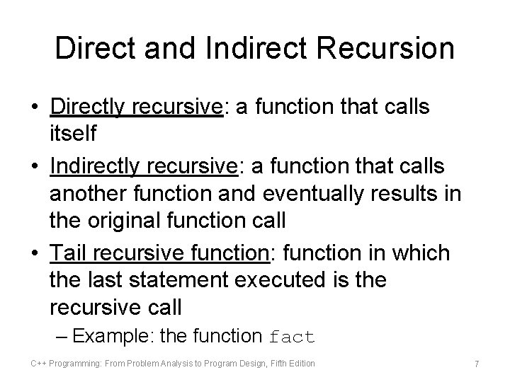 Direct and Indirect Recursion • Directly recursive: a function that calls itself • Indirectly Direct and Indirect Recursion • Directly recursive: a function that calls itself • Indirectly