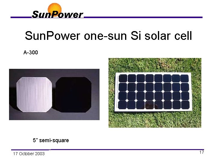 Sun. Power one-sun Si solar cell A-300 5” semi-square 17 October 2003 17 