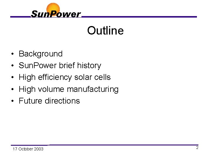 Outline • • • Background Sun. Power brief history High efficiency solar cells High