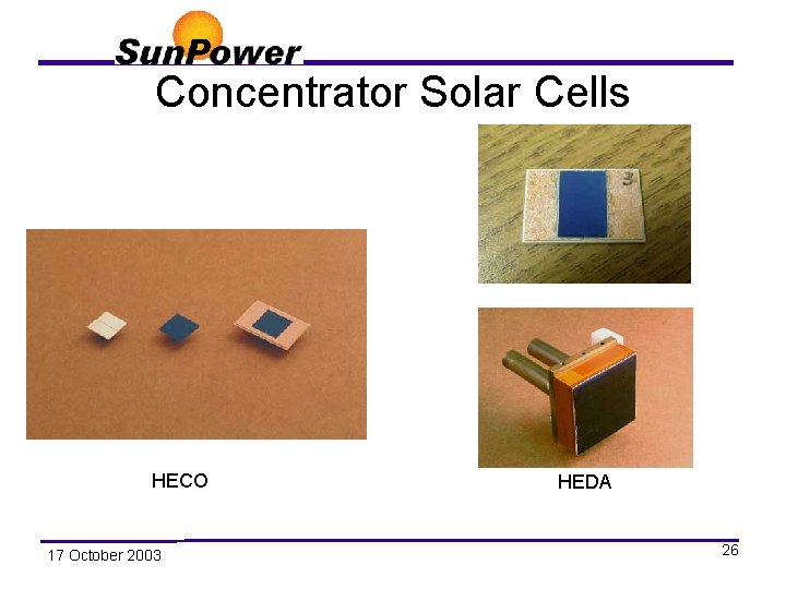 Concentrator Solar Cells HECO 17 October 2003 HEDA 26 