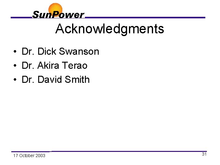 Acknowledgments • Dr. Dick Swanson • Dr. Akira Terao • Dr. David Smith 17