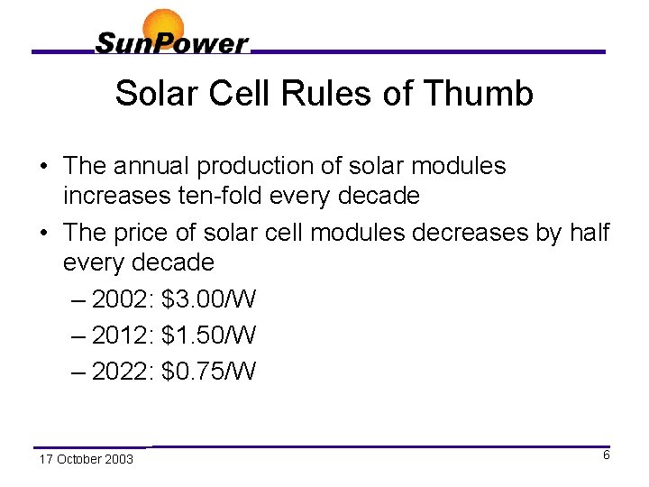 Solar Cell Rules of Thumb • The annual production of solar modules increases ten-fold