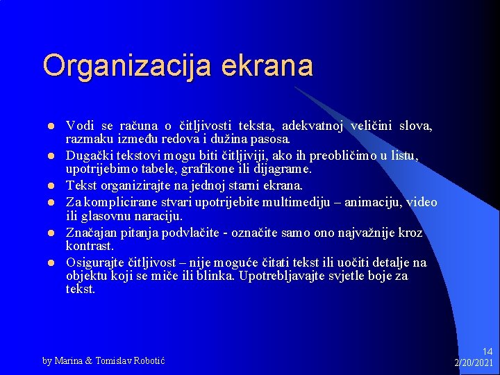 Organizacija ekrana l l l Vodi se računa o čitljivosti teksta, adekvatnoj veličini slova,