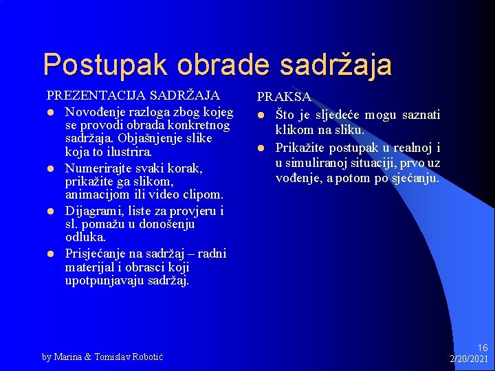 Postupak obrade sadržaja PREZENTACIJA SADRŽAJA l Novođenje razloga zbog kojeg se provodi obrada konkretnog