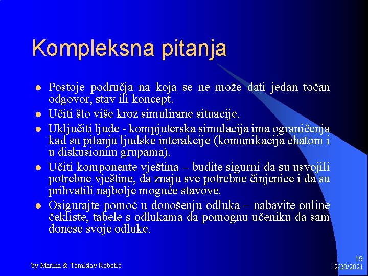 Kompleksna pitanja l l l Postoje područja na koja se ne može dati jedan