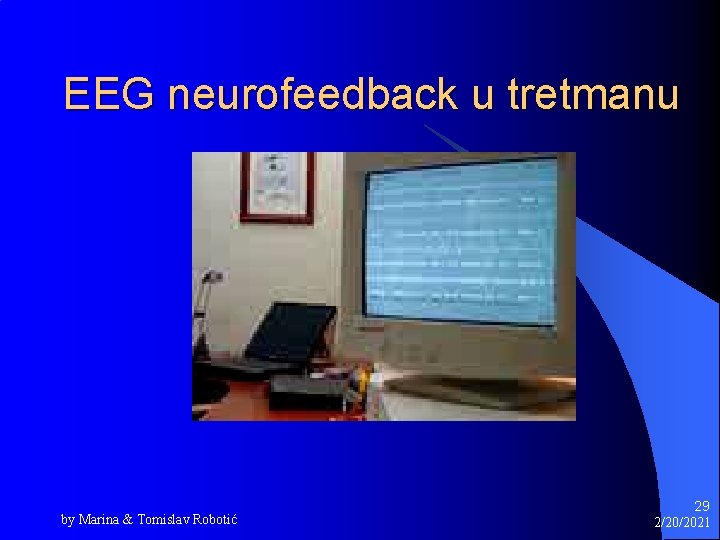 EEG neurofeedback u tretmanu by Marina & Tomislav Robotić 29 2/20/2021 EEG neurofeedback u tretmanu by Marina & Tomislav Robotić 29 2/20/2021