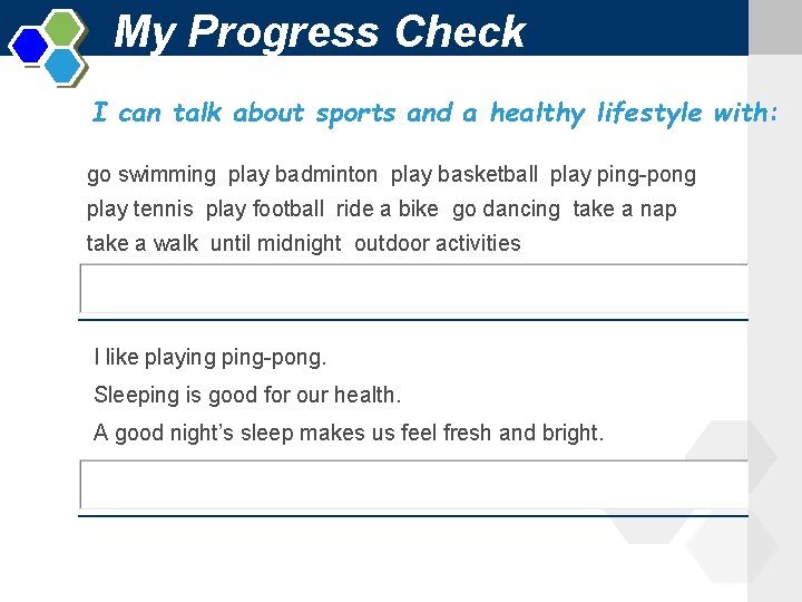 My Progress Check I can talk about sports and a healthy lifestyle with: go