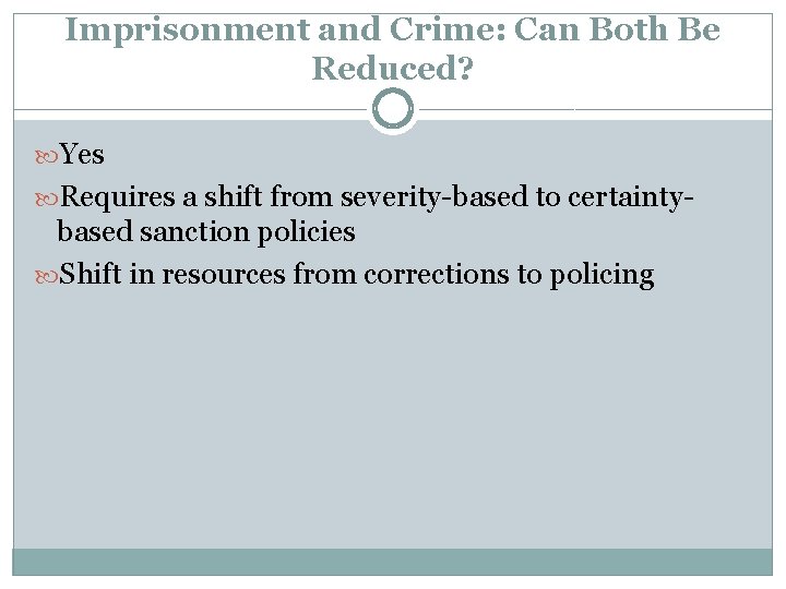 Imprisonment and Crime: Can Both Be Reduced? Yes Requires a shift from severity-based to