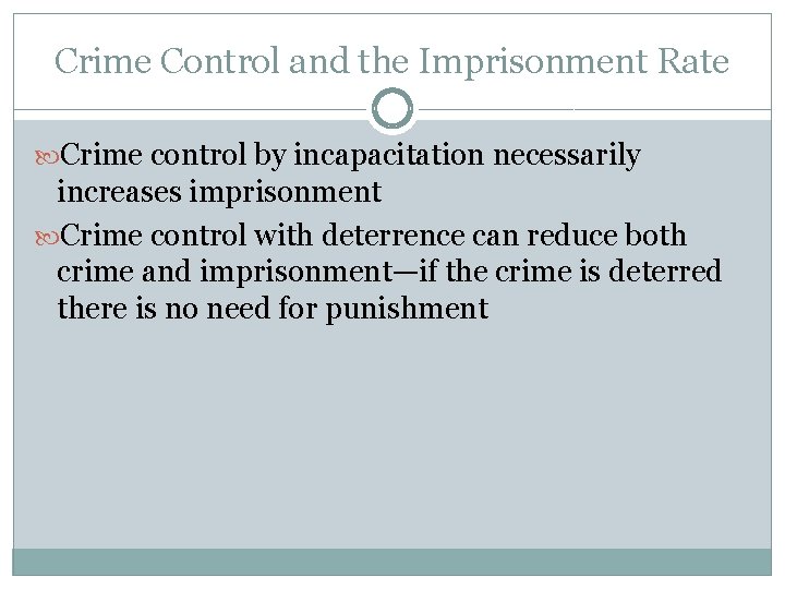 Crime Control and the Imprisonment Rate Crime control by incapacitation necessarily increases imprisonment Crime