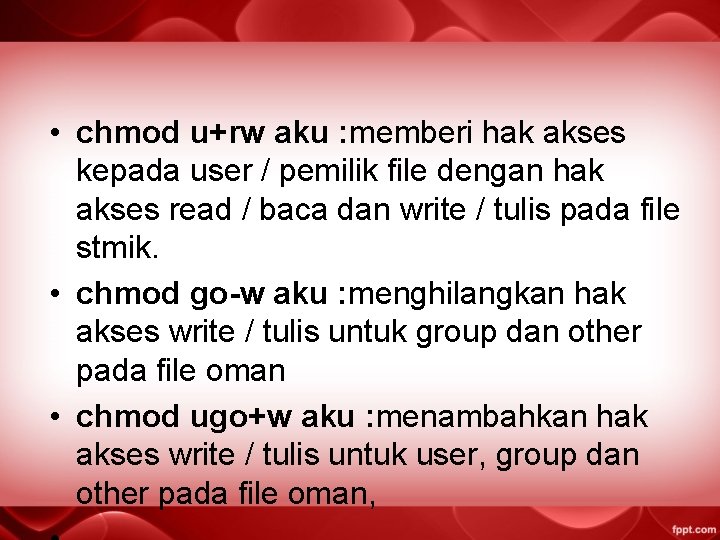  • chmod u+rw aku : memberi hak akses kepada user / pemilik file