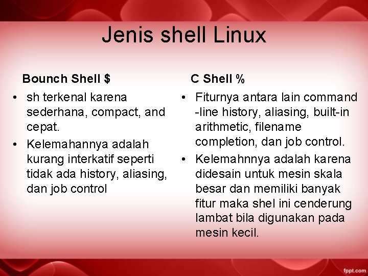 Jenis shell Linux Bounch Shell $ C Shell % • sh terkenal karena •