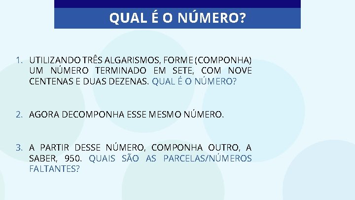 QUAL É O NÚMERO? 1. UTILIZANDO TRÊS ALGARISMOS, FORME (COMPONHA) UM NÚMERO TERMINADO EM