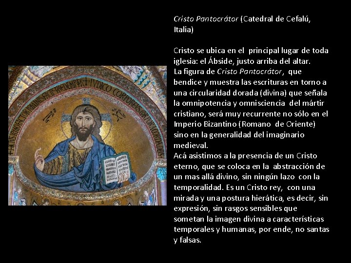 Cristo Pantocrátor (Catedral de Cefalú, Italia) Cristo se ubica en el principal lugar de