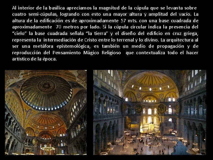 Al interior de la basílica apreciamos la magnitud de la cúpula que se levanta