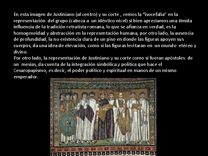 En esta imagen de Justiniano (al centro) y su corte , vemos la “isocefalia”