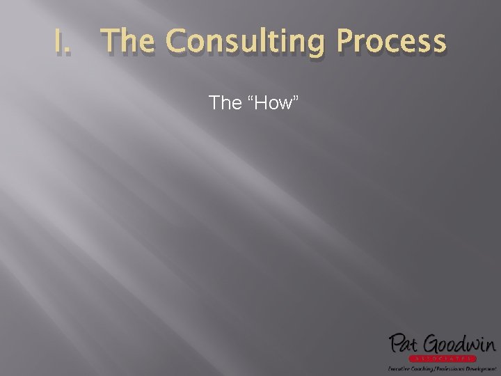 I. The Consulting Process The “How” 