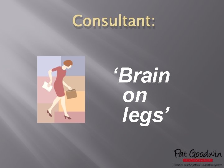 Consultant: ‘Brain on legs’ 