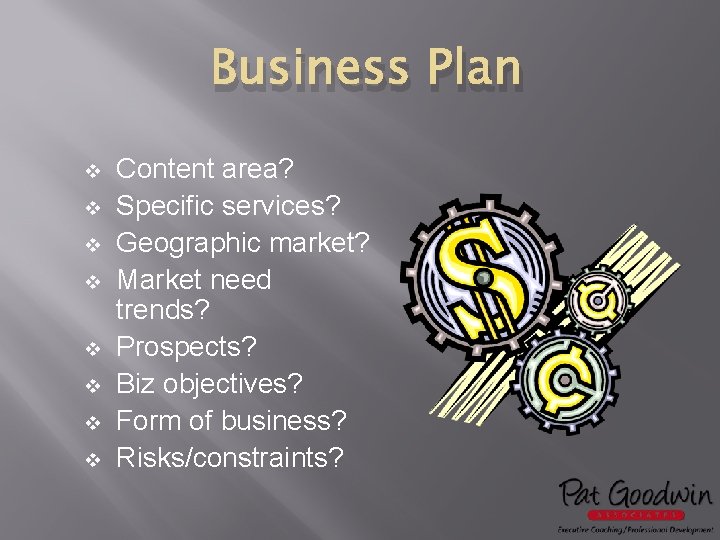Business Plan v v v v Content area? Specific services? Geographic market? Market need