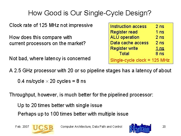 How Good is Our Single-Cycle Design? Clock rate of 125 MHz not impressive How