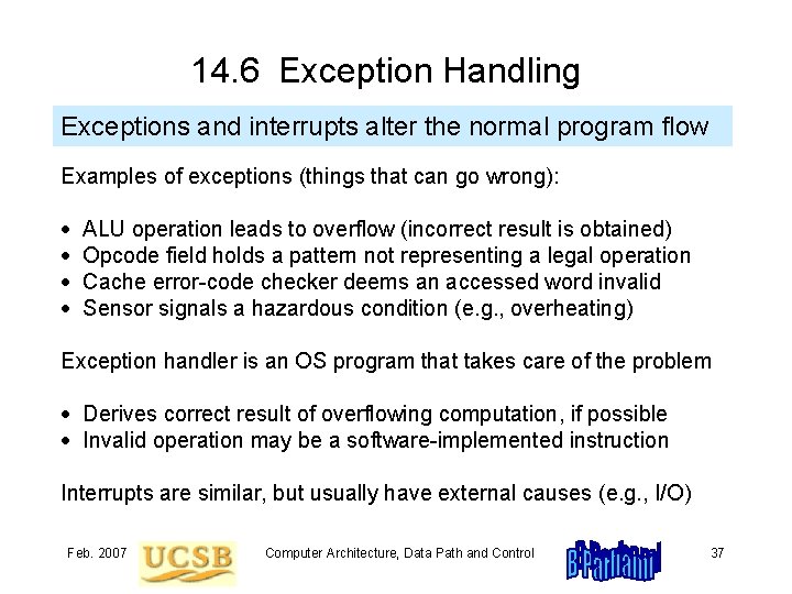 14. 6 Exception Handling Exceptions and interrupts alter the normal program flow Examples of