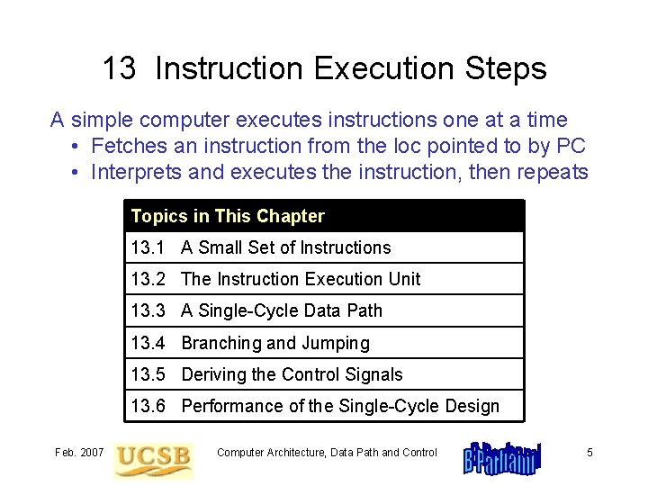 13 Instruction Execution Steps A simple computer executes instructions one at a time •