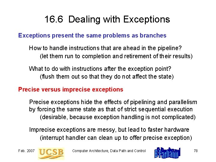 16. 6 Dealing with Exceptions present the same problems as branches How to handle