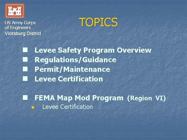 US Army Corps of Engineers TOPICS Vicksburg District n n Levee Safety Program Overview