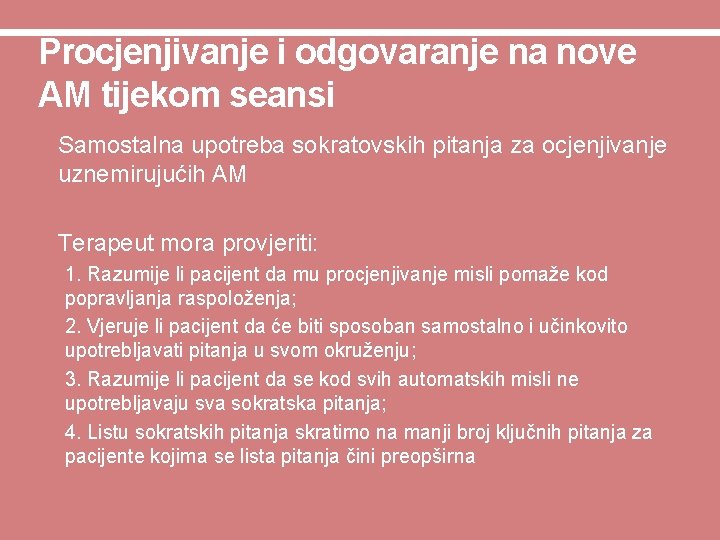 Procjenjivanje i odgovaranje na nove AM tijekom seansi • Samostalna upotreba sokratovskih pitanja za